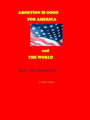 cover image of If Abortion is Good for America and the World—Why the Opposition?